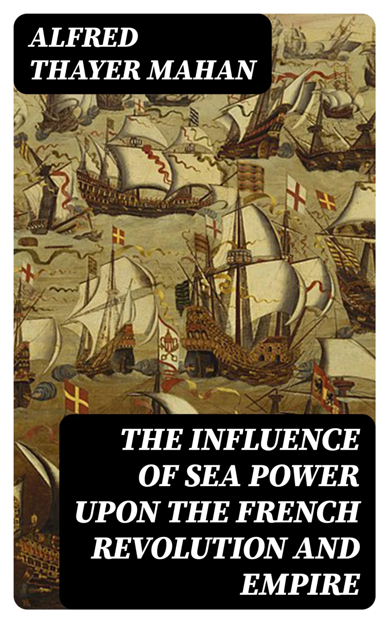 Portada: The Influence of Sea Power upon the French Revolution and Empire