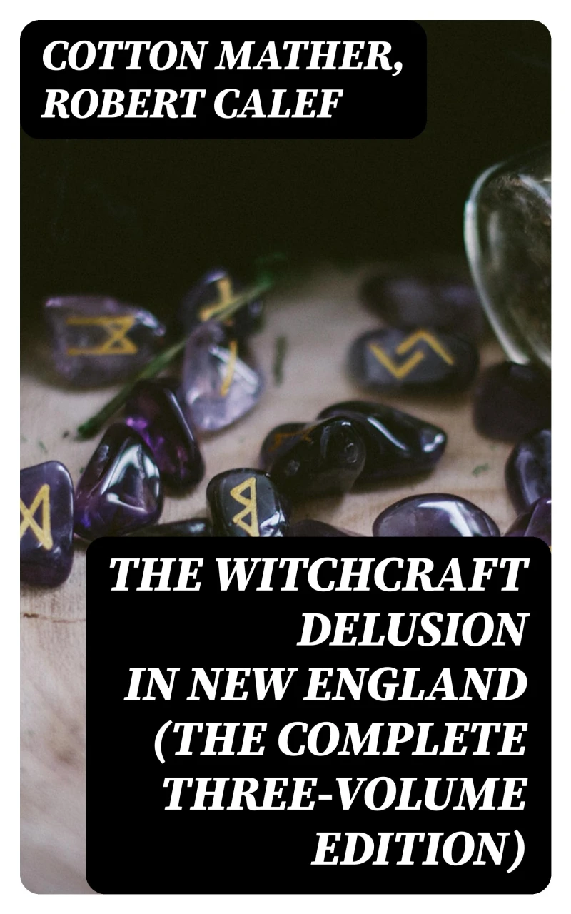 Portada: The Witchcraft Delusion in New England (The Complete Three-Volume Edition)