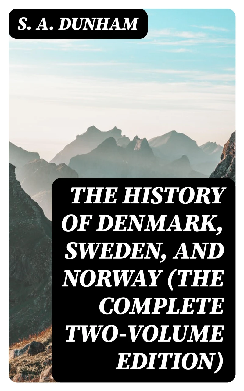 Portada: The History of Denmark, Sweden, and Norway (The Complete Two-Volume Edition)
