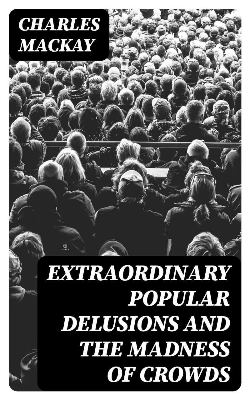 Portada: Extraordinary Popular Delusions and the Madness of Crowds