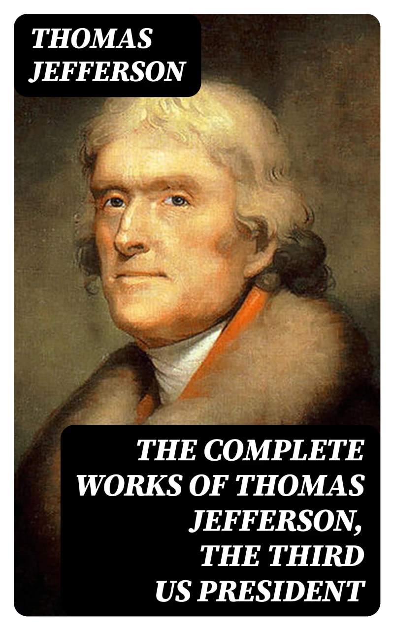 Portada: The Complete Works of Thomas Jefferson, the Third US President