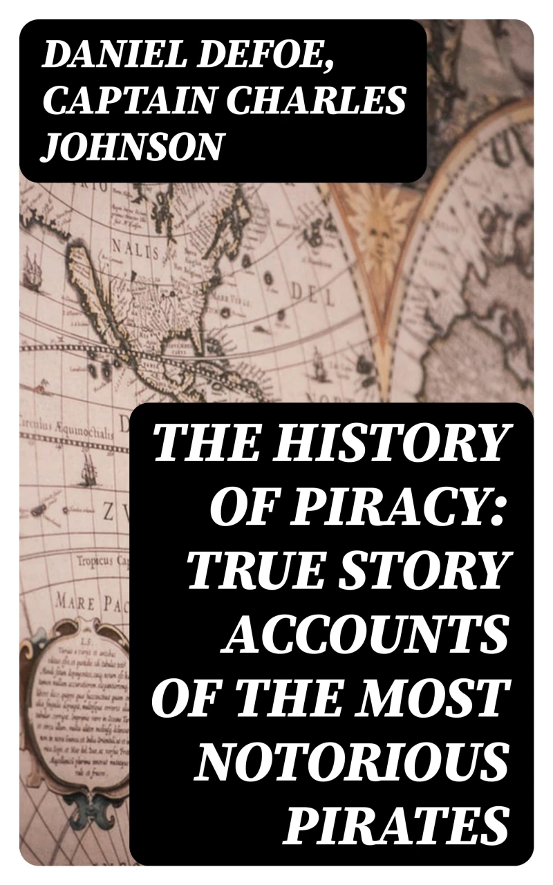 Portada: The History of Piracy: True Story Accounts of the Most Notorious Pirates