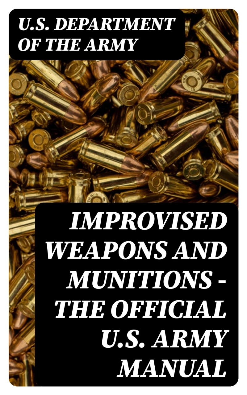 Portada: Improvised Weapons and Munitions - The Official U.S. Army Manual