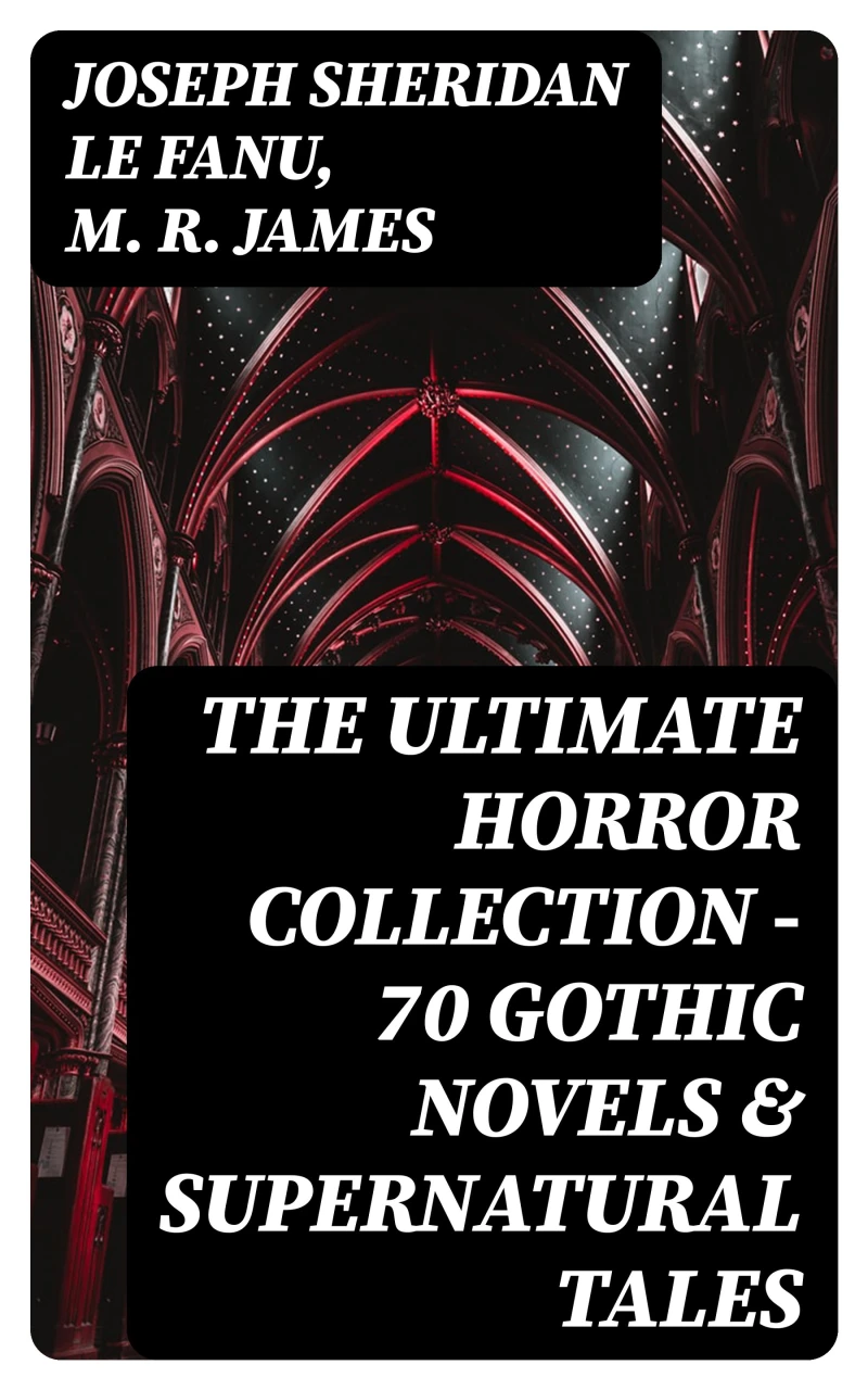 Portada: The Ultimate Horror Collection - 70 Gothic Novels & Supernatural Tales