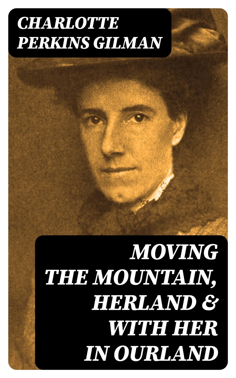 Portada: Moving the Mountain, Herland & With Her in Ourland