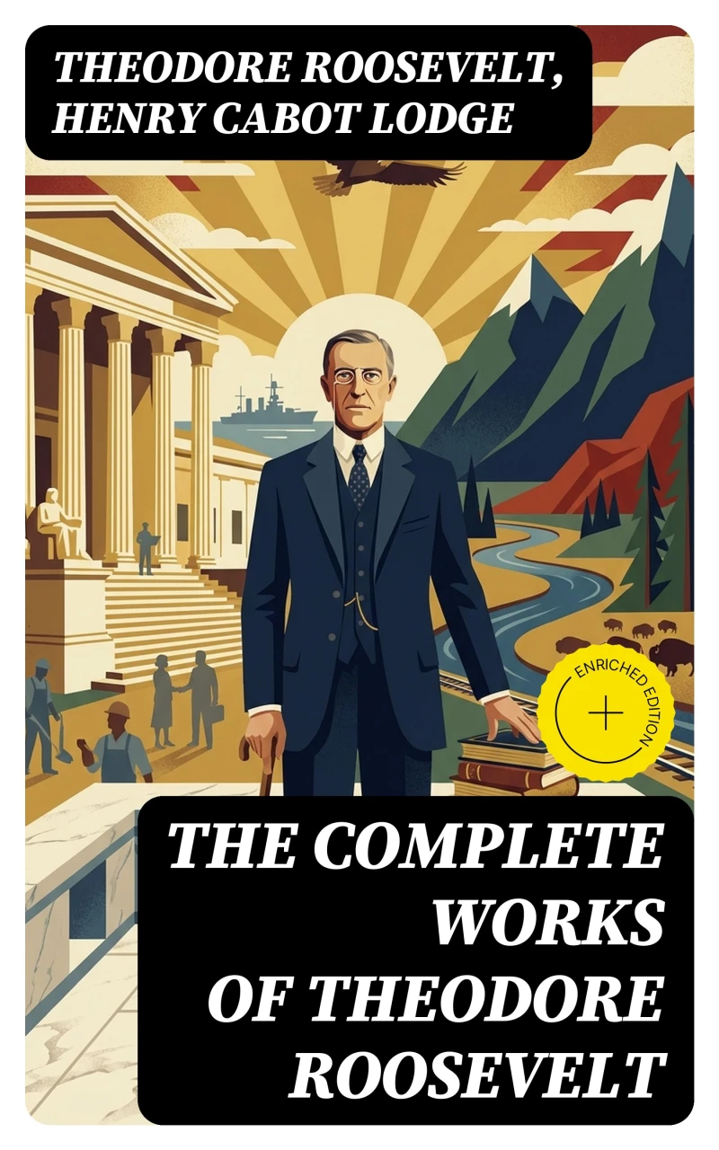 Portada: The Complete Works of Theodore Roosevelt (Annotated)