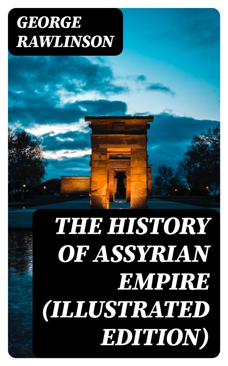 Portada: The History of Assyrian Empire (Illustrated Edition)