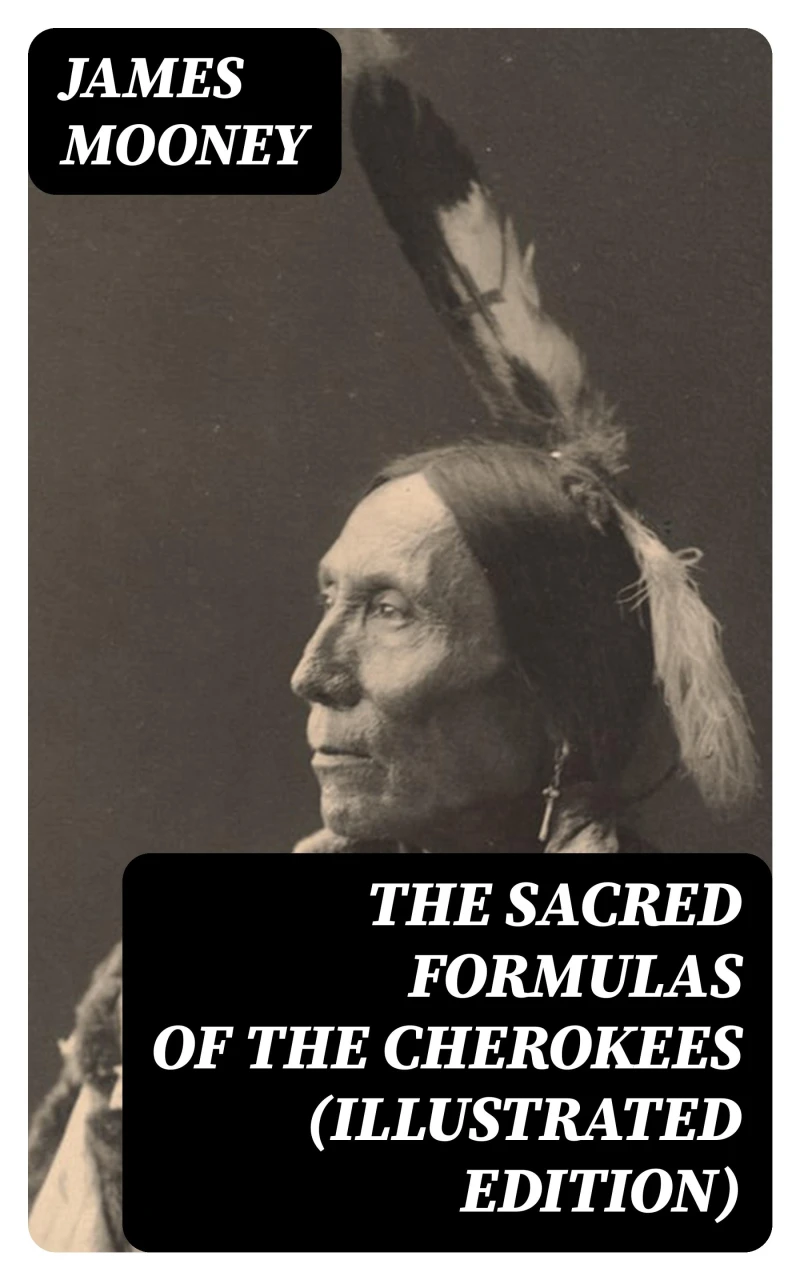 Portada: The Sacred Formulas of the Cherokees (Illustrated Edition)