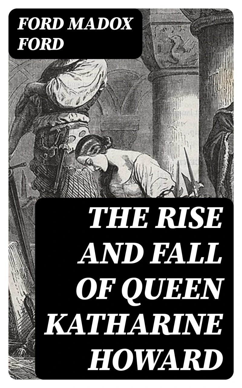 Portada: The Rise and Fall of Queen Katharine Howard
