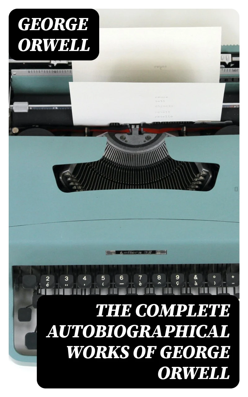 Portada: The Complete Autobiographical Works of George Orwell