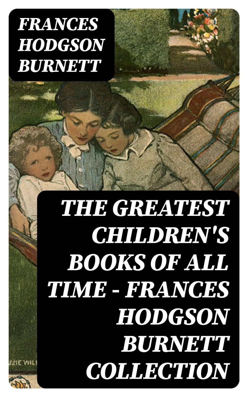 Portada: The Greatest Children's Books of All Time - Frances Hodgson Burnett Collection
