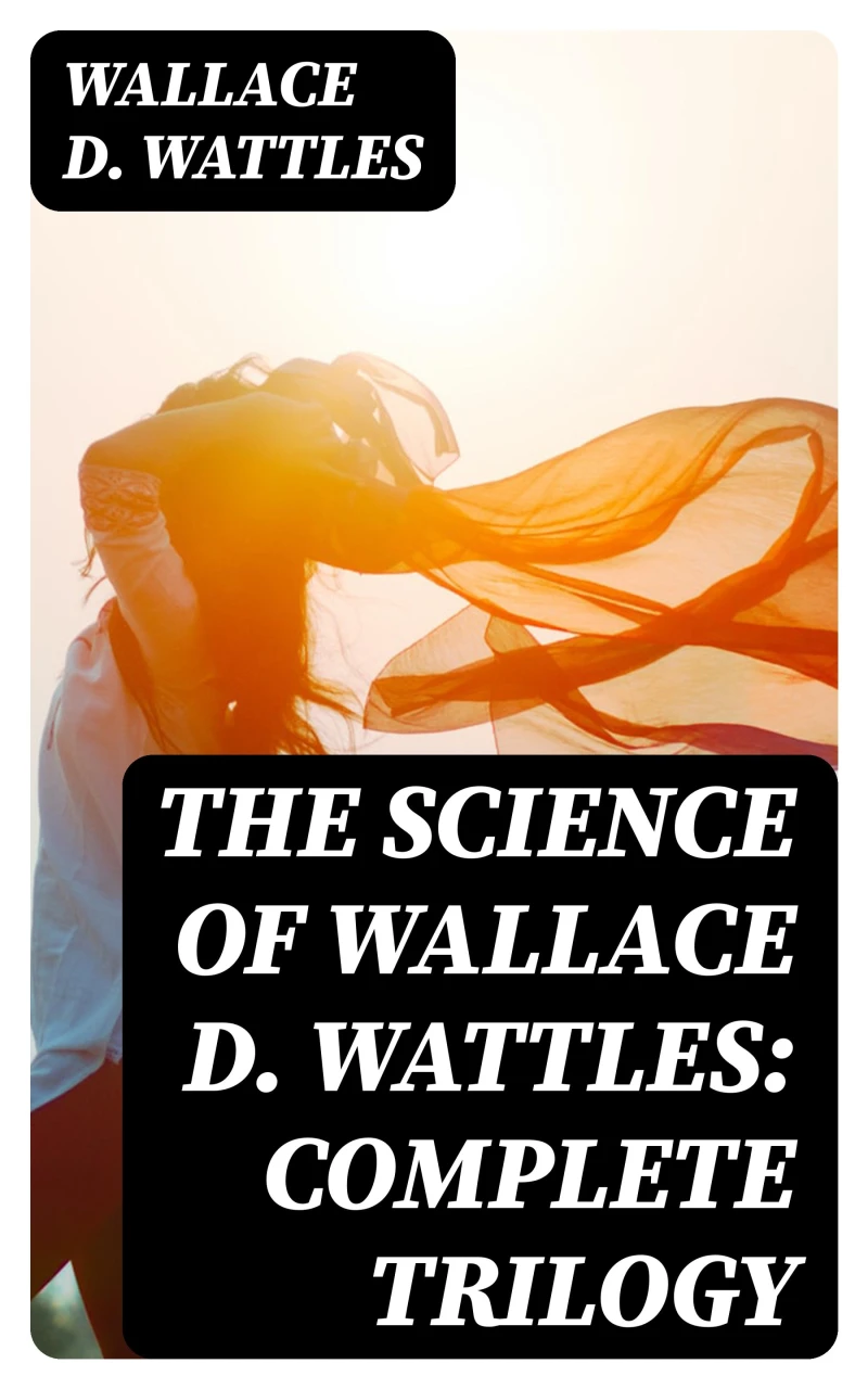 Portada: The Science of Wallace D. Wattles: Complete Trilogy