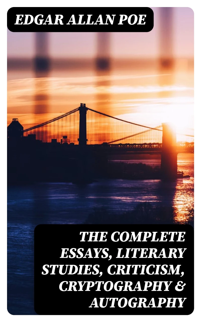 Portada: The Complete Essays, Literary Studies, Criticism, Cryptography & Autography