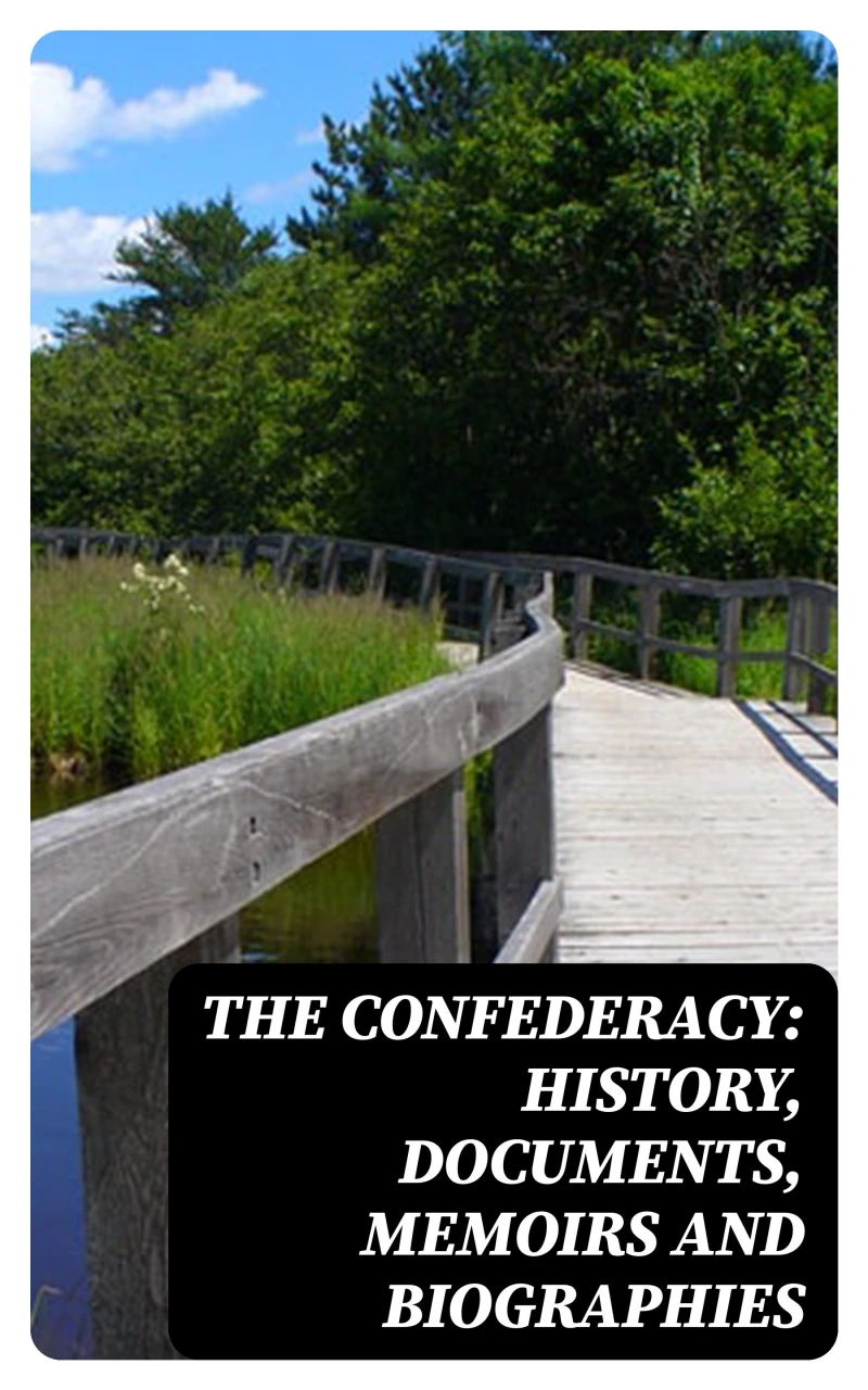 Portada: The Confederacy: History, Documents, Memoirs and Biographies