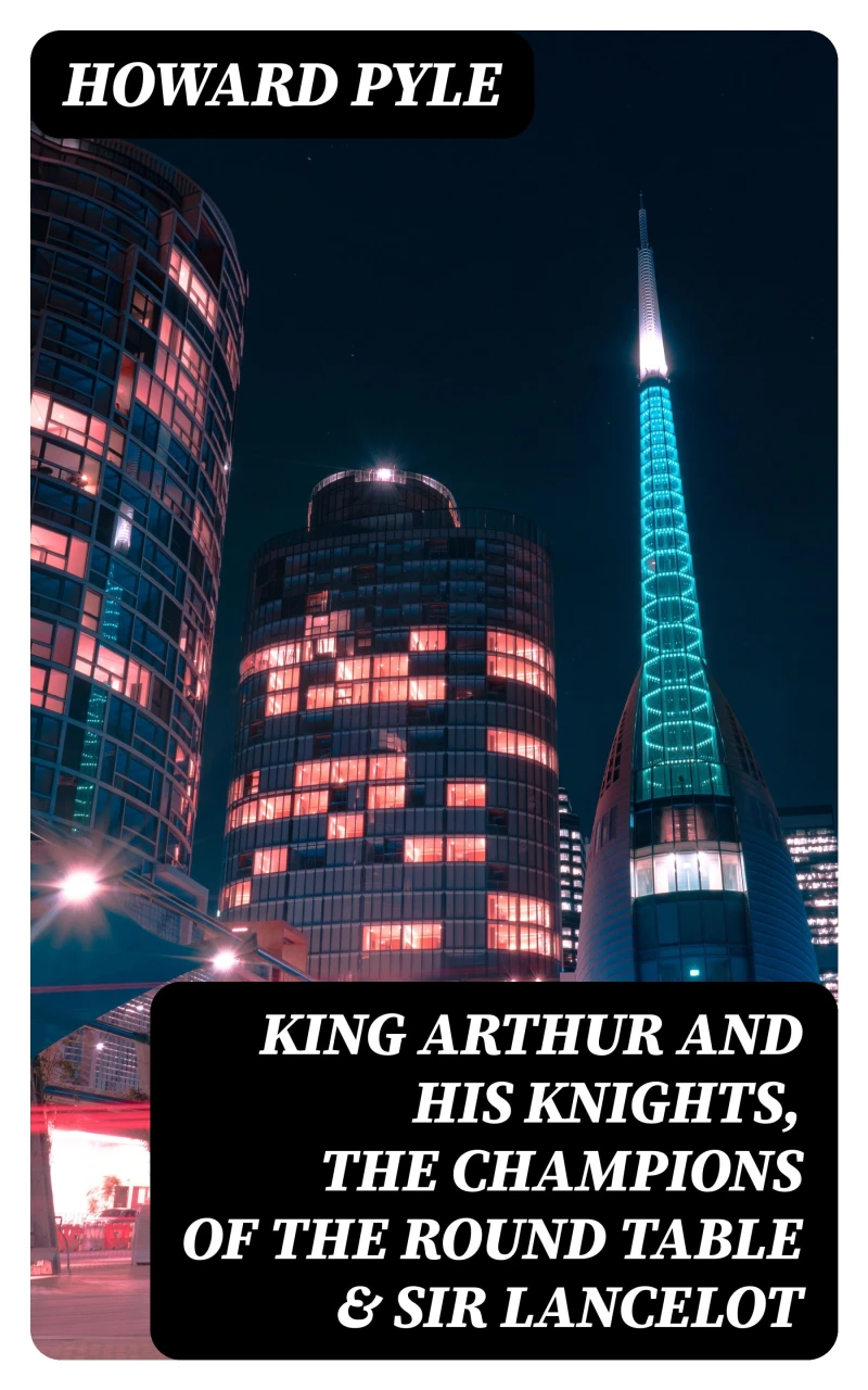 Portada: King Arthur and His Knights, The Champions of the Round Table & Sir Lancelot