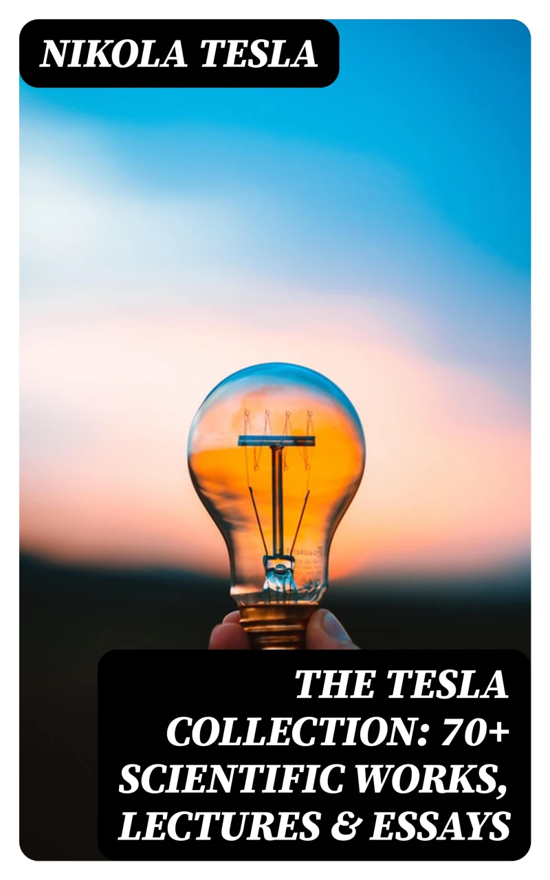 Portada: The Tesla Collection: 70+ Scientific Works, Lectures & Essays