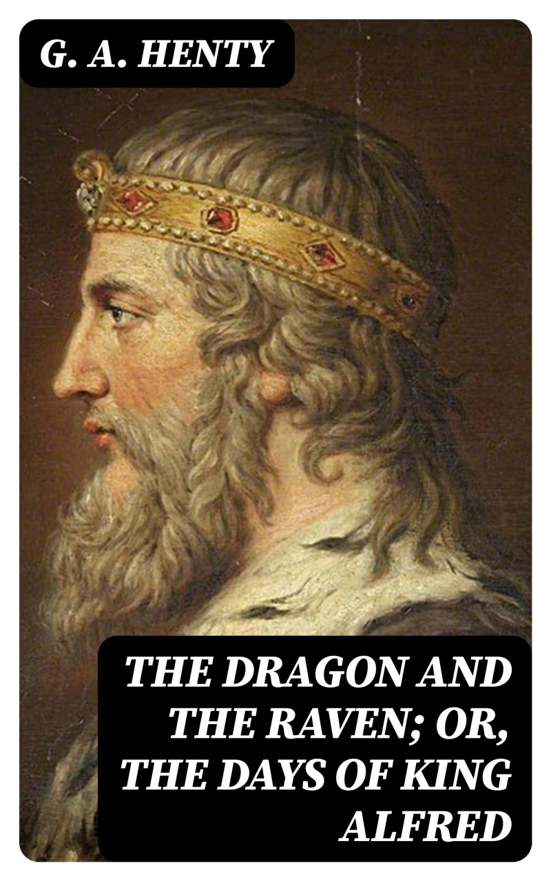 Portada: The Dragon and the Raven; Or, The Days of King Alfred