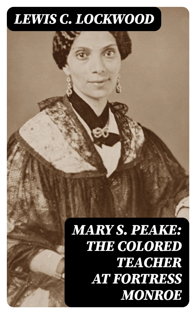 Portada: Mary S. Peake: The Colored Teacher at Fortress Monroe