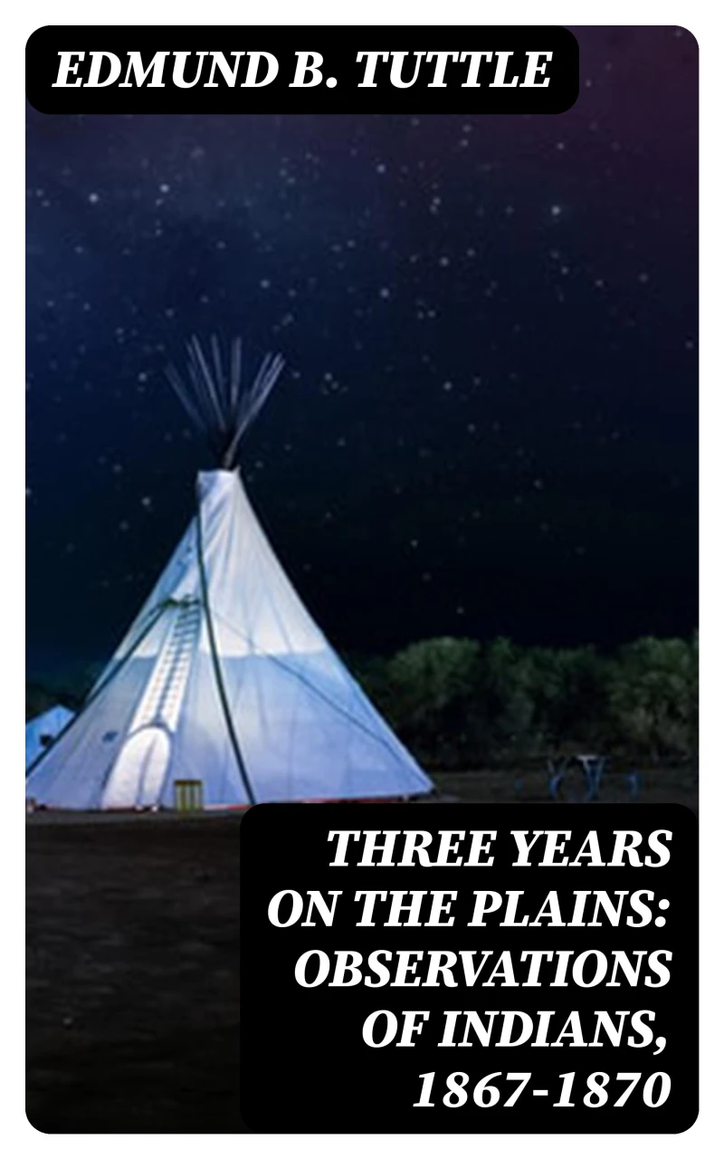 Portada: Three Years on the Plains: Observations of Indians, 1867-1870