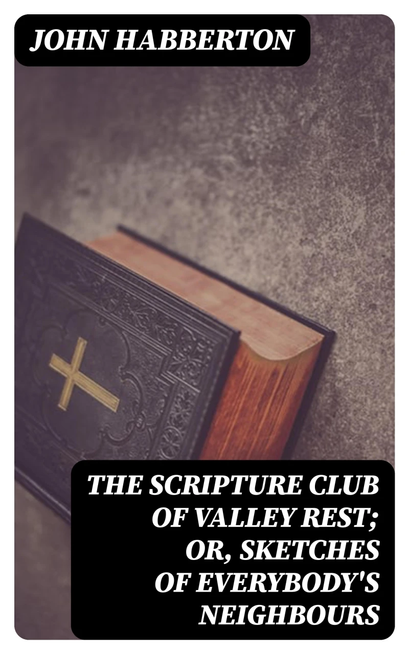 Portada: The Scripture Club of Valley Rest; or, Sketches of Everybody's Neighbours