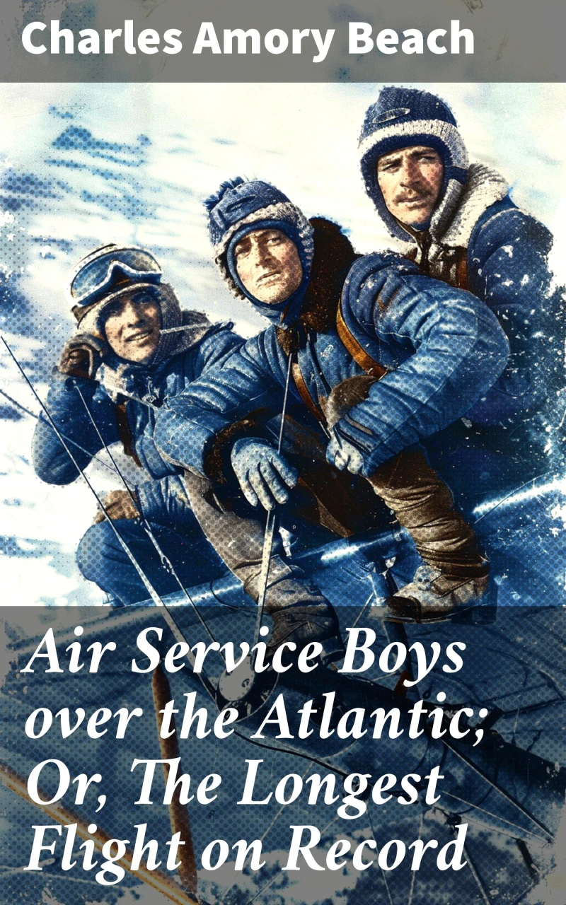 Portada: Air Service Boys over the Atlantic; Or, The Longest Flight on Record