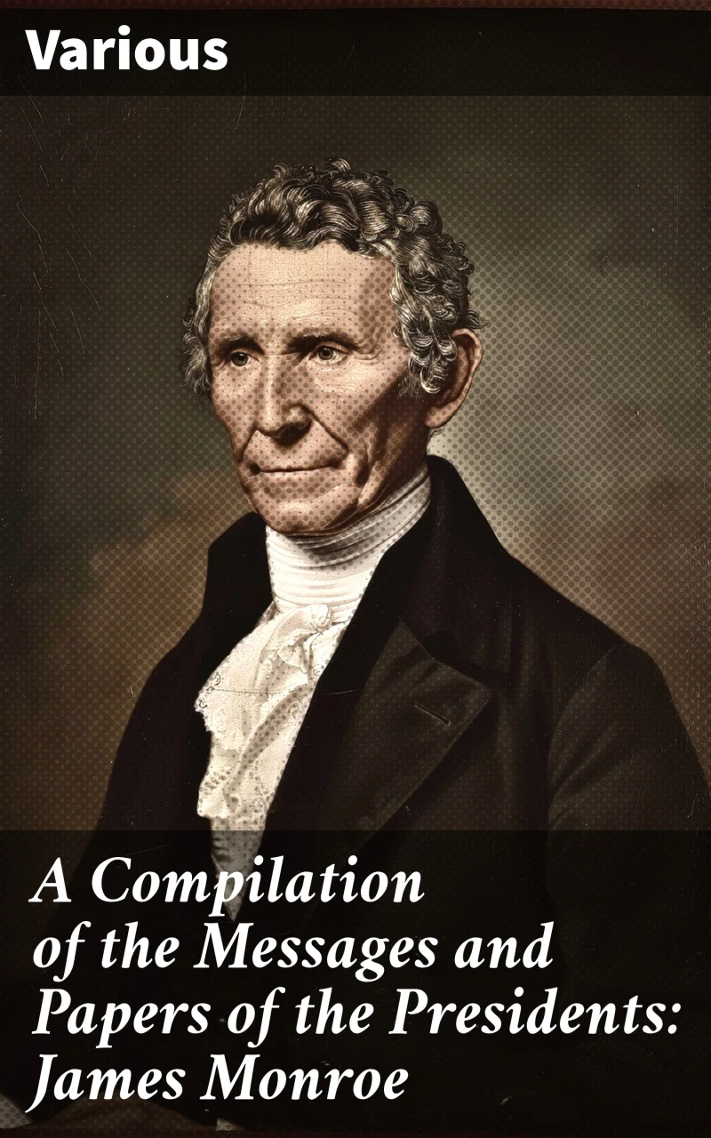 Portada: A Compilation of the Messages and Papers of the Presidents: James Monroe