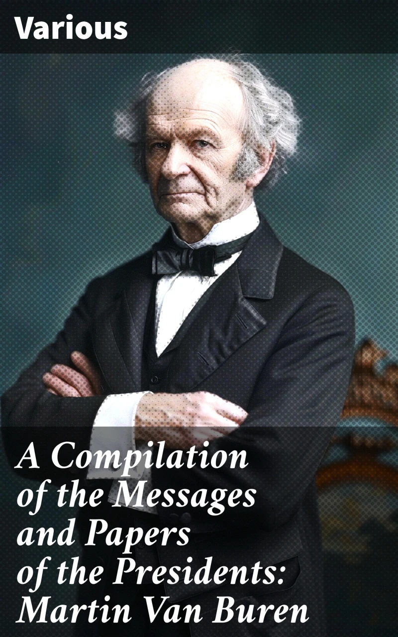 Portada: A Compilation of the Messages and Papers of the Presidents: Martin Van Buren