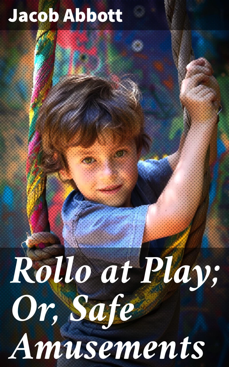Portada: Rollo at Play; Or, Safe Amusements
