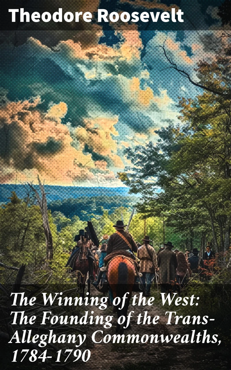 Portada: The Winning of the West: The Founding of the Trans-Alleghany Commonwealths, 1784-1790
