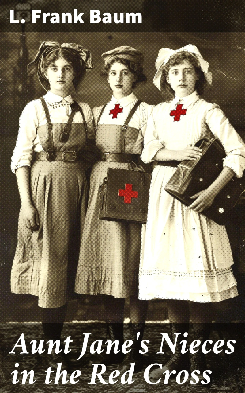 Portada: Aunt Jane's Nieces in the Red Cross