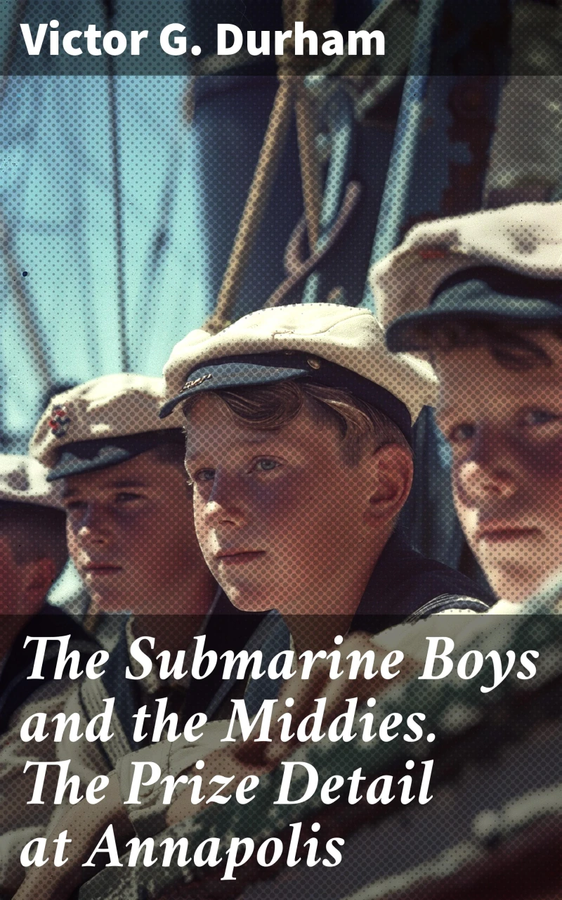 Portada: The Submarine Boys and the Middies. The Prize Detail at Annapolis