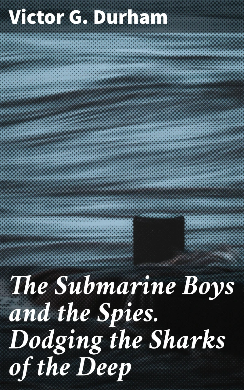 Portada: The Submarine Boys and the Spies. Dodging the Sharks of the Deep