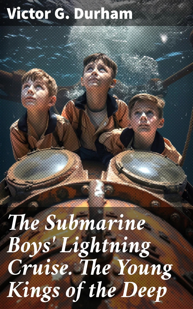 Portada: The Submarine Boys' Lightning Cruise. The Young Kings of the Deep