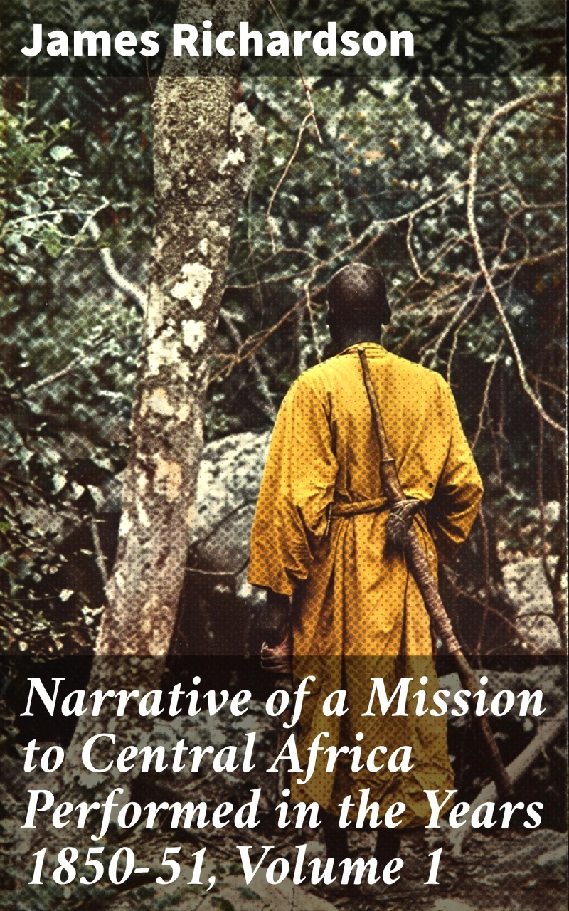 Portada: Narrative of a Mission to Central Africa Performed in the Years 1850-51, Volume 1