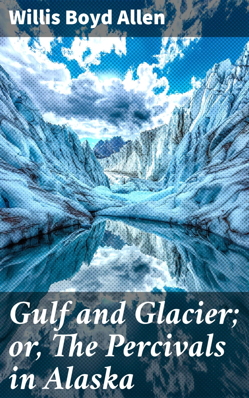 Portada: Gulf and Glacier; or, The Percivals in Alaska
