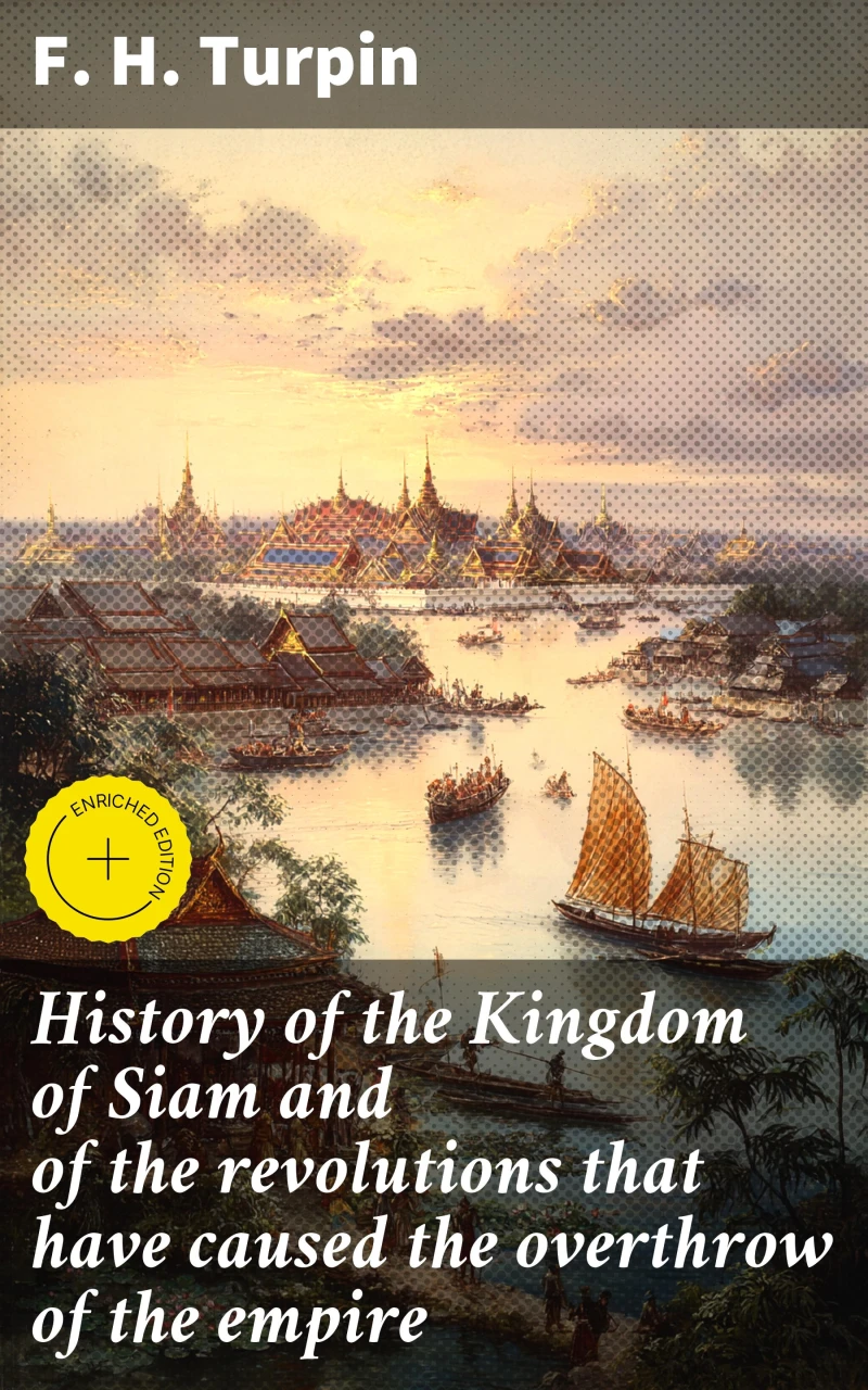 Portada: History of the Kingdom of Siam and of the revolutions that have caused the overthrow of the empire