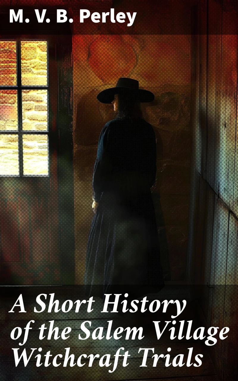 Portada: A Short History of the Salem Village Witchcraft Trials