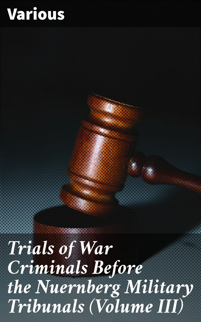 Portada: Trials of War Criminals Before the Nuernberg Military Tribunals (Volume III)