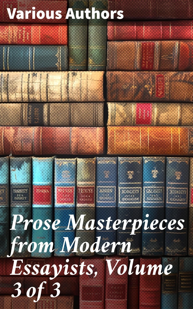 Portada: Prose Masterpieces from Modern Essayists, Volume 3 of 3