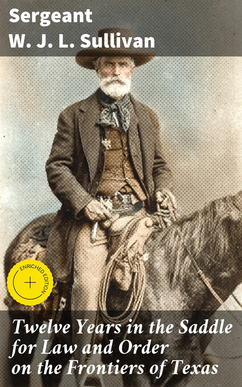 Portada: Twelve Years in the Saddle for Law and Order on the Frontiers of Texas