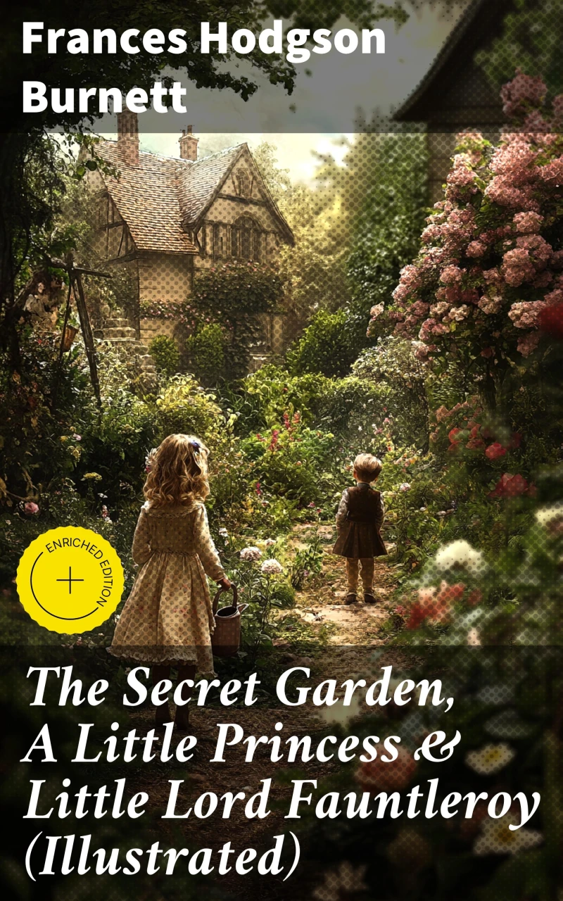 Portada: The Secret Garden, A Little Princess & Little Lord Fauntleroy (Illustrated)