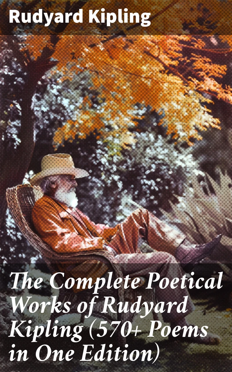 Portada: The Complete Poetical Works of Rudyard Kipling (570+ Poems in One Edition)