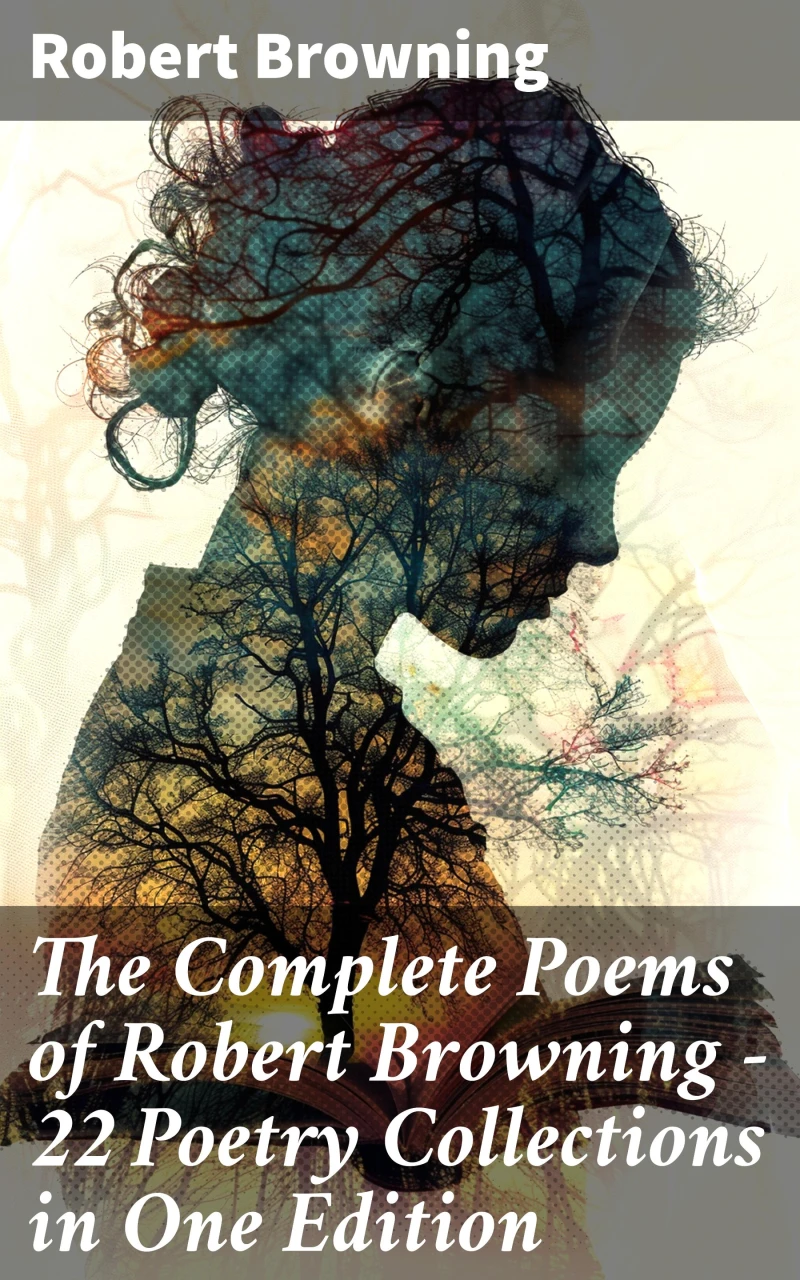 Portada: The Complete Poems of Robert Browning - 22 Poetry Collections in One Edition