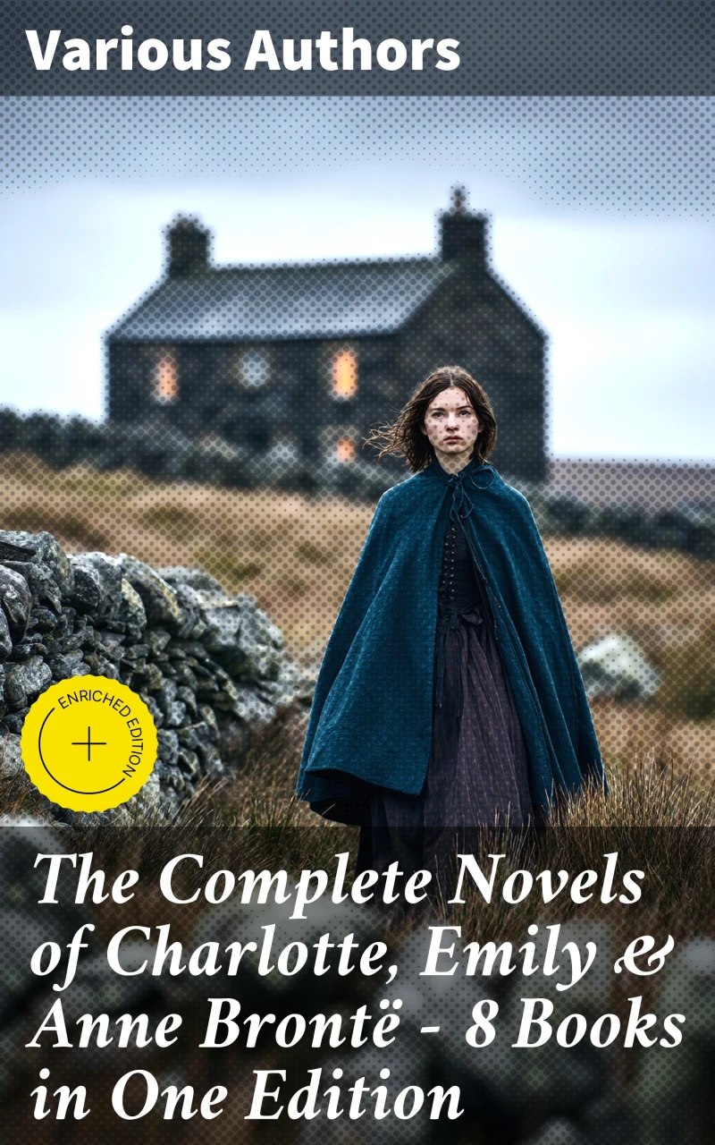 Portada: The Complete Novels of Charlotte, Emily & Anne Brontë - 8 Books in One Edition
