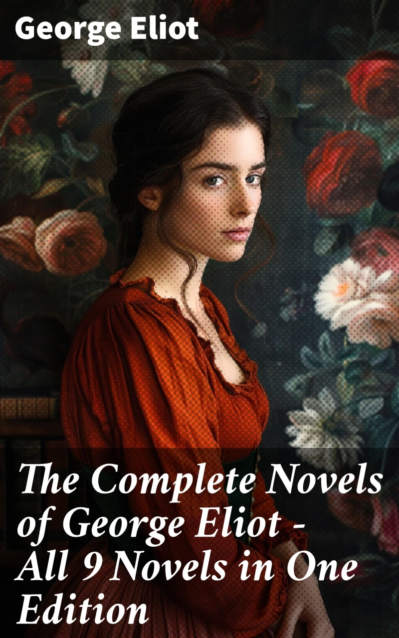 Portada: The Complete Novels of George Eliot - All 9 Novels in One Edition