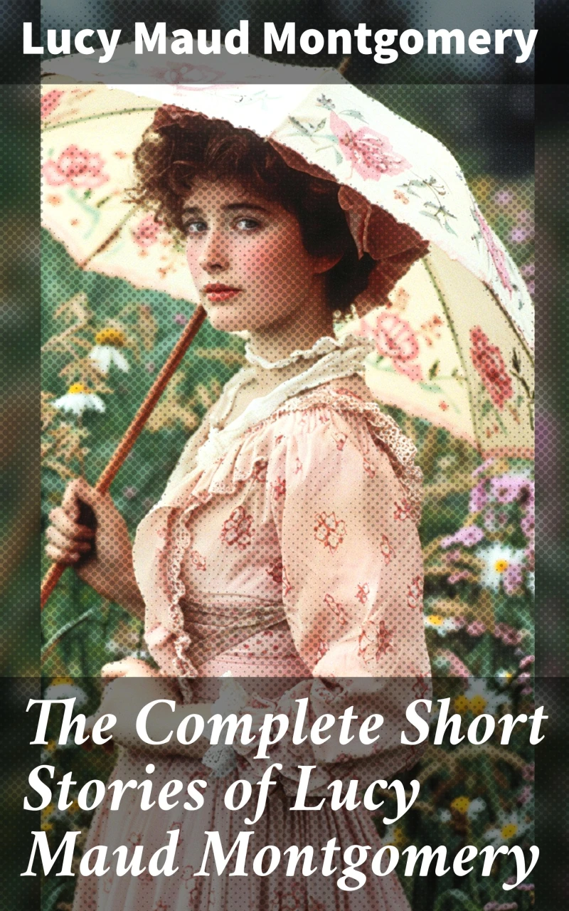 Portada: The Complete Short Stories of Lucy Maud Montgomery