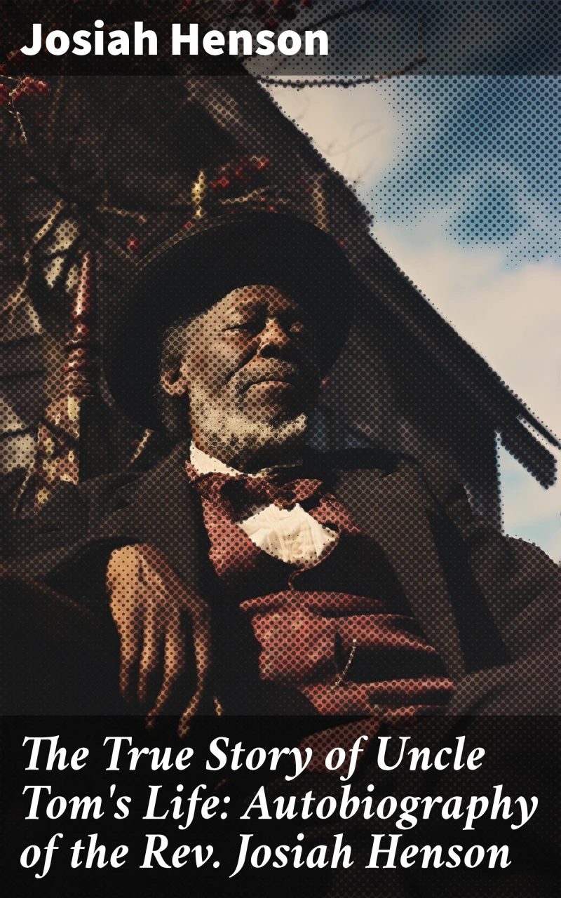 Portada: The True Story of Uncle Tom's Life: Autobiography of the Rev. Josiah Henson