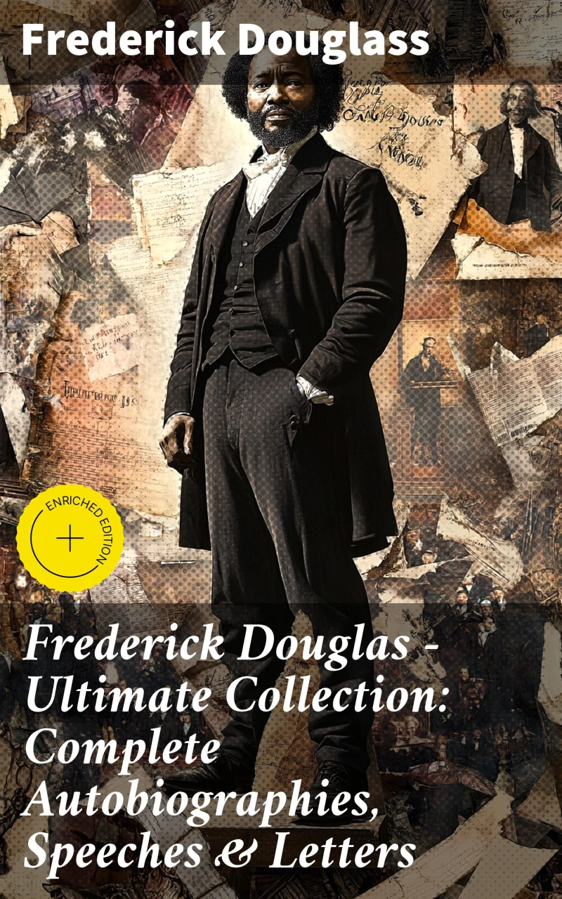 Portada: Frederick Douglas - Ultimate Collection: Complete Autobiographies, Speeches & Letters