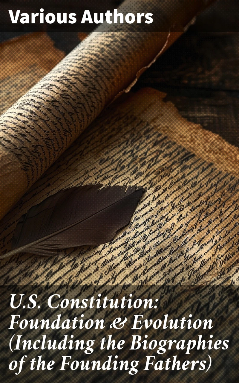 Portada: U.S. Constitution: Foundation & Evolution (Including the Biographies of the Founding Fathers)