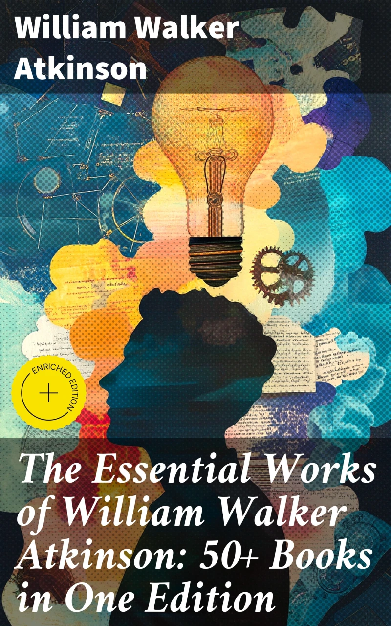 Portada: The Essential Works of William Walker Atkinson: 50+ Books in One Edition